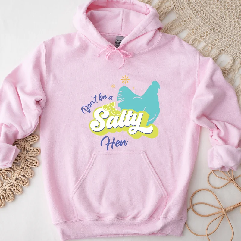 Don't Be A Salty Hen Hoodie (S-3XL) Unisex - Multiple Colors!