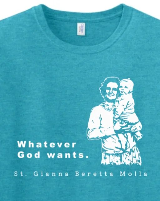 Whatever God Wants - St. Gianna Molla Adult T-Shirt