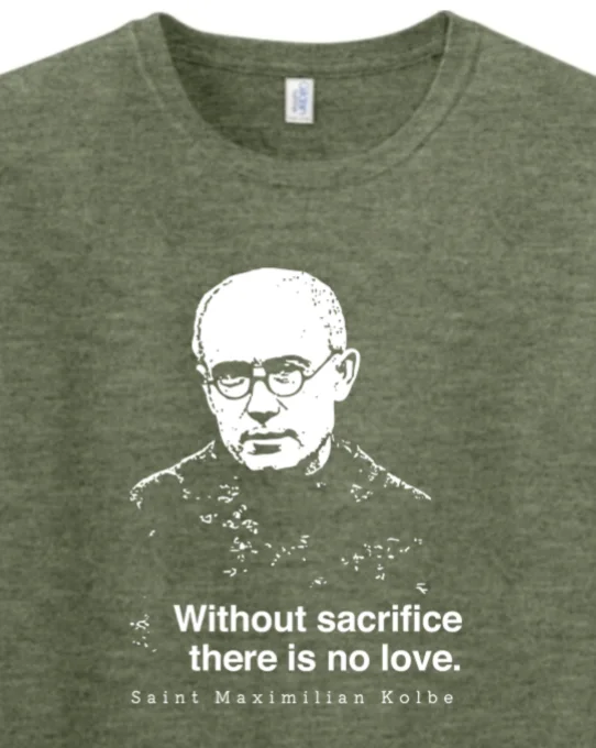 Without Sacrifice - St. Maximilian Kolbe Adult T-Shirt